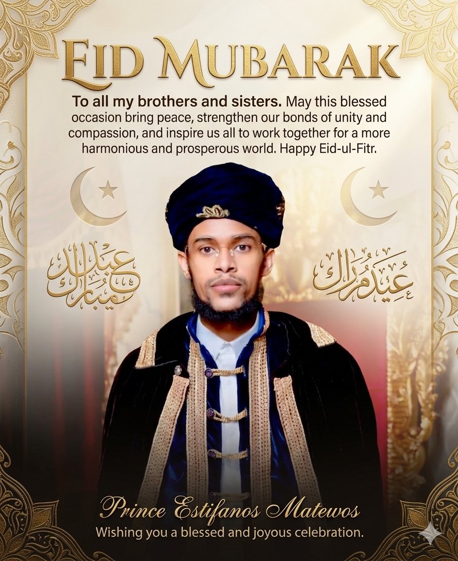 Prince Estifanos Matewos has extended his warmest greetings to the Muslim Ummah across Africa and the world on the occasion of Eid al-Fitr, calling for renewed commitment to peace, unity, and shared prosperity amid ongoing global tensions.
#EidFitr