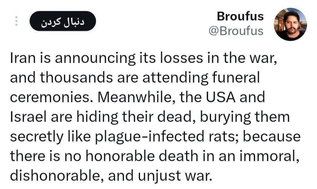 Tweet de un usuario extranjero:

Estados Unidos e Israel entierran en secreto a sus muertos como ratas con peste

Irán anuncia a sus muertos en la guerra y miles de personas participan en los funerales.

Mientras tanto, Estados Unidos e Israel ocultan a sus muertos y los