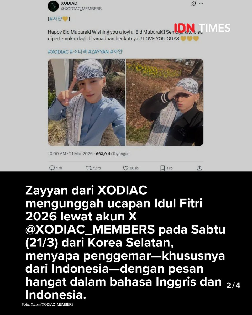 IDNTimesKorea's tweet photo. Zayyan dari XODIAC membagikan momen Idul Fitri 2026 dari Korea Selatan lewat akun X @XODIAC_MEMBERS pada Sabtu (21/3), dengan mengunggah ucapan Lebaran dalam bahasa Inggris dan Indonesia sekaligus dua foto dirinya saat momen salat Id.

#WaktunyaKorea 

https://t.co/FlKb6TveE6 https://t.co/iNeoTrFSh0