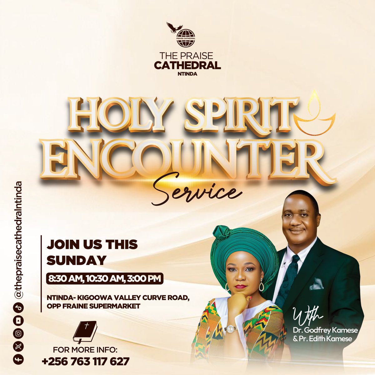 Holy Spirit Encounter this Sunday 🙏🔥

Join us at The Praise Cathedral Ntinda for a powerful time in God’s presence.

🕣 8:30AM | 10:30AM | 3:00PM
📍 Ntinda (Opp. Fraine Supermarket)