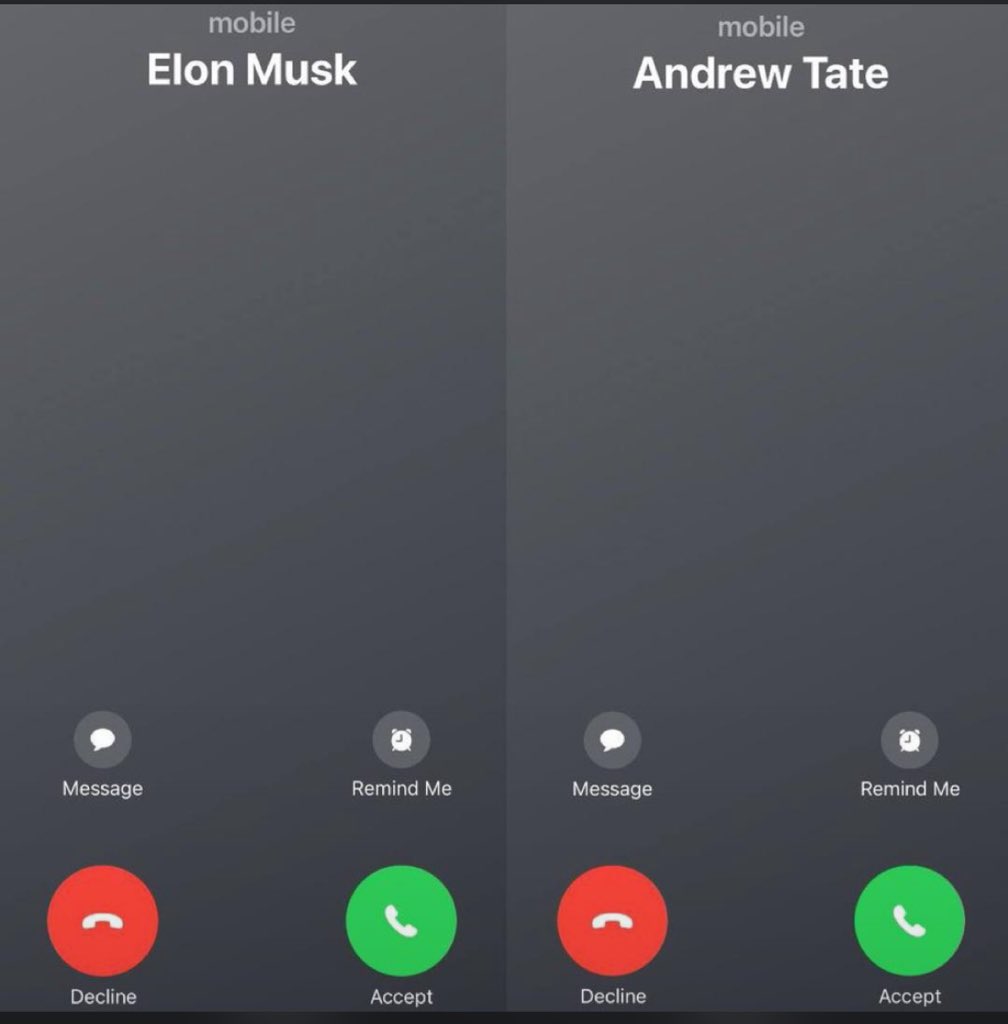 Between Elon Musk and Andrew Tate whose call you taking first?