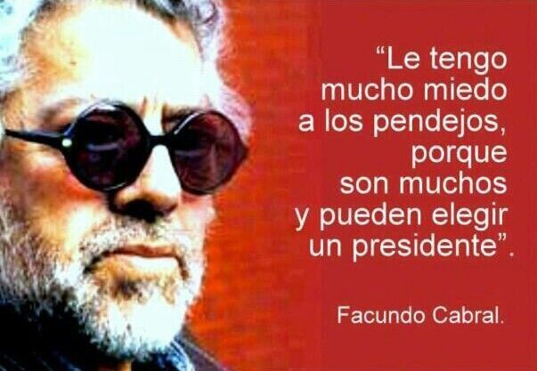 Aquí cabe esta hermosa frase de este personaje que en PAZ descanse: