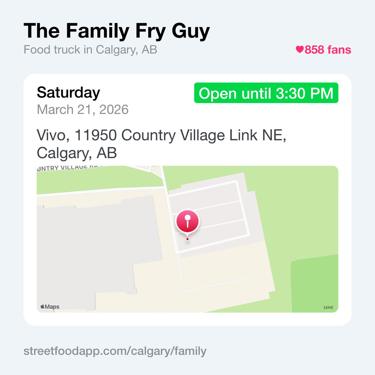 We're open Saturday March 21st from 11 AM - 3:30 PM at Vivo, 11950 Country Village Link NE, Calgary, AB. Come out and enjoy some delicious fries or poutine!

streetfoodapp.com/calgary/family