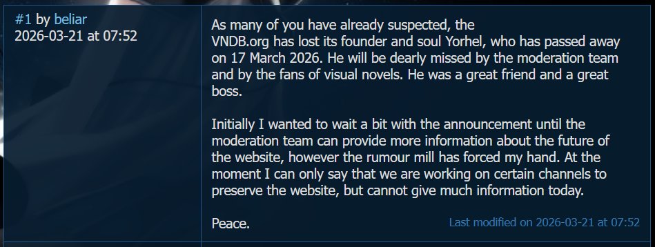 VNDB founder Yorhel passed away on March 17, 2026.

He created the website in September 2007, which eventually became one of the largest visual novel databases on the internet.

vndb.org/t24787