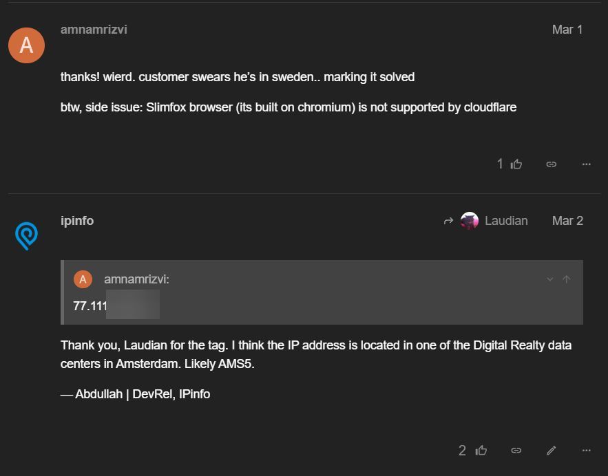 Wrong country? I can tell you the name of the data center of the IP address. There is a 0% chance any big tech enterprise decision maker sees my posts, but, if you want the best IP geolocation data, and want us to handle user issues, reach out to us. 

#ipinfo <a href="/ipinfo/">IPinfo – IP Data Provider</a>