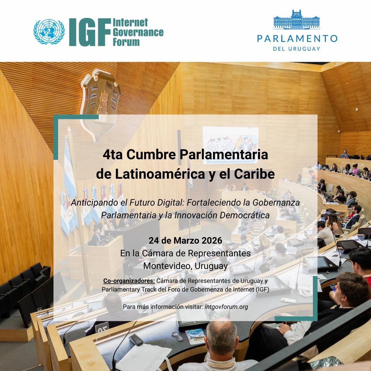 El 24 de marzo de 2026, la Cámara de Representantes del Parlamento del Uruguay será sede de la 4ª Cumbre Parlamentaria de Latinoamérica y el Caribe, organizada junto al Parliamentary Track del Foro de Gobernanza de Internet (IGF).

Bajo el lema “Anticipando el Futuro Digital:
