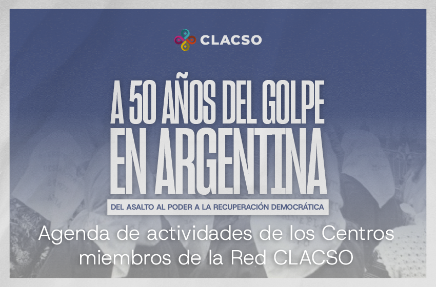 📅 Agenda de actividades de los Centros miembros de la Red CLACSO 
A 50 años del golpe de Estado cívico-militar en Argentina (1976-2026)

A lo largo de todo el Mes de la Memoria, los Centros Miembros de Argentina que integran la Red CLACSO impulsan una extensa agenda conjunta de