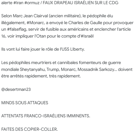 andreileterrib1's tweet photo. alerte #Iran #ormuz / FAUX DRAPEAU ISRAÉLIEN SUR LE CDG

Selon Marc Jean Clairval (ancien militaire), le pédophile élu illégalement, #Monarc, a envoyé le Charles de Gaulle pour provoquer un #falseflag...

@desertman23

https://t.co/9KnMp85CeL
https://t.co/JeNAFOtnmn https://t.co/ww7n7Thhy0