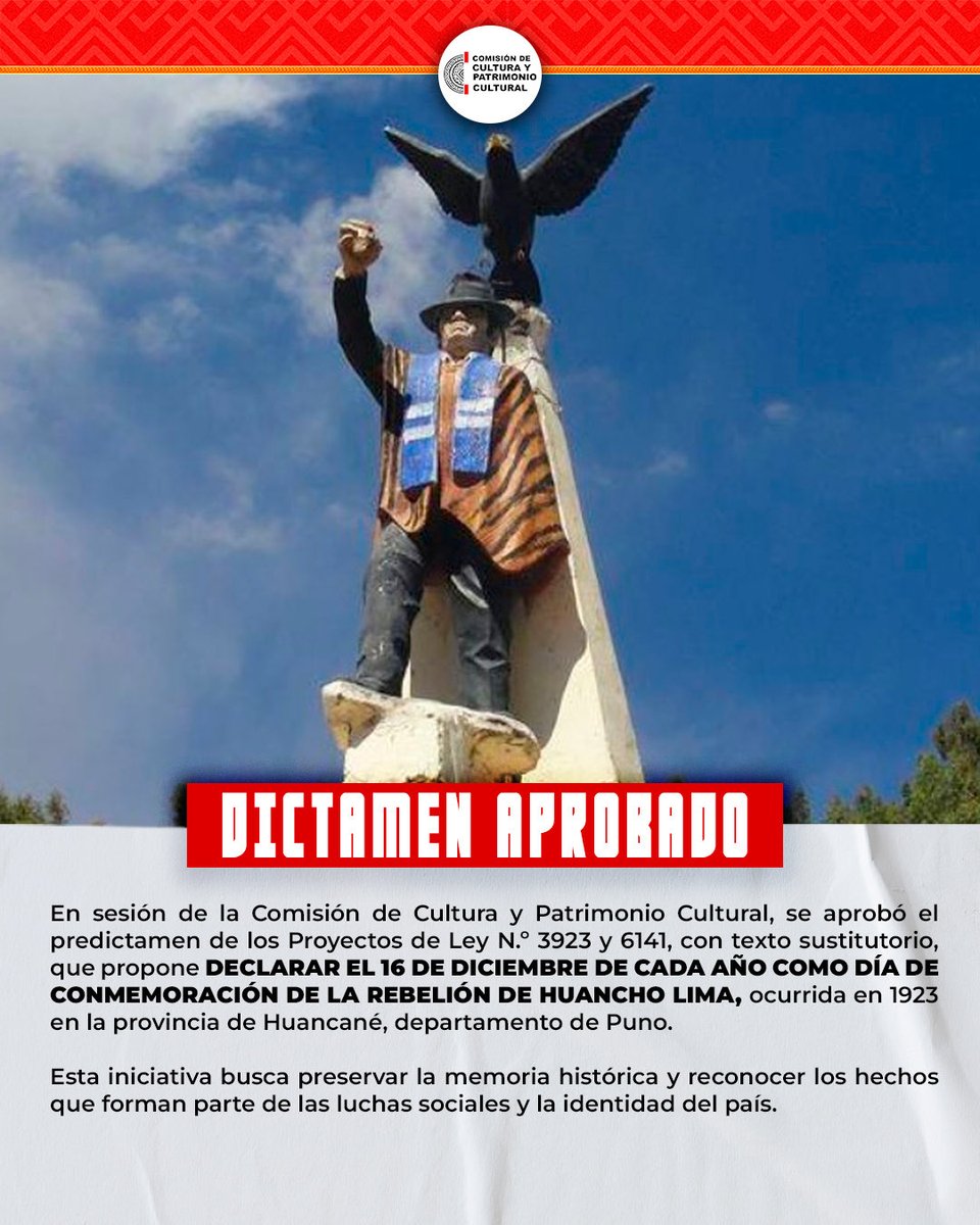 APROBADO ✅

Aprobamos el predictamen de los Proyectos de Ley N.º 3923 y 6141, con texto sustitutorio, que propone declarar el 16 de diciembre de cada año como Día de Conmemoración de la Rebelión de Huancho Lima, ocurrida en 1923 en la provincia de Huancané, departamento de Puno.