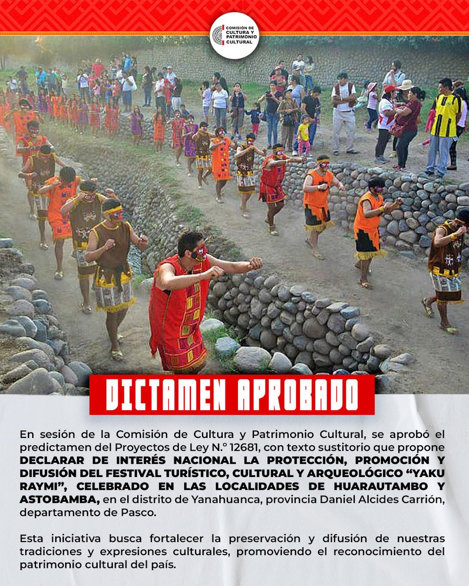 APROBADO ✅
Aprobamos el predictamen del Proyecto de Ley N.º 12681, que declara de interés nacional la protección, promoción y difusión del Festival Turístico, Cultural y Arqueológico “Yaku Raymi”, celebrado en las localidades de Huarautambo y Astobamba, en Yanahuanca (Pasco).