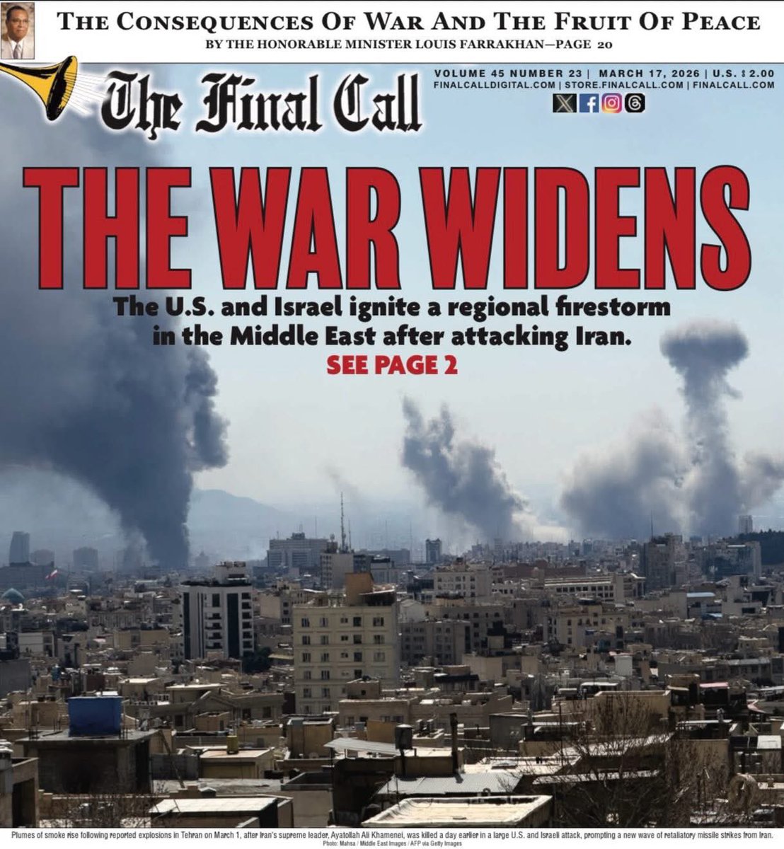 The U.S. and Israel ignite a regional firestorm
in the Middle East after attacking Iran. See page 2.

Please visit FinalCall.com to take out a digital subscription &amp; or call 866-602-1230 ext 200 to purchase your copy of this edition of the Final Call Newspaper. 🎺