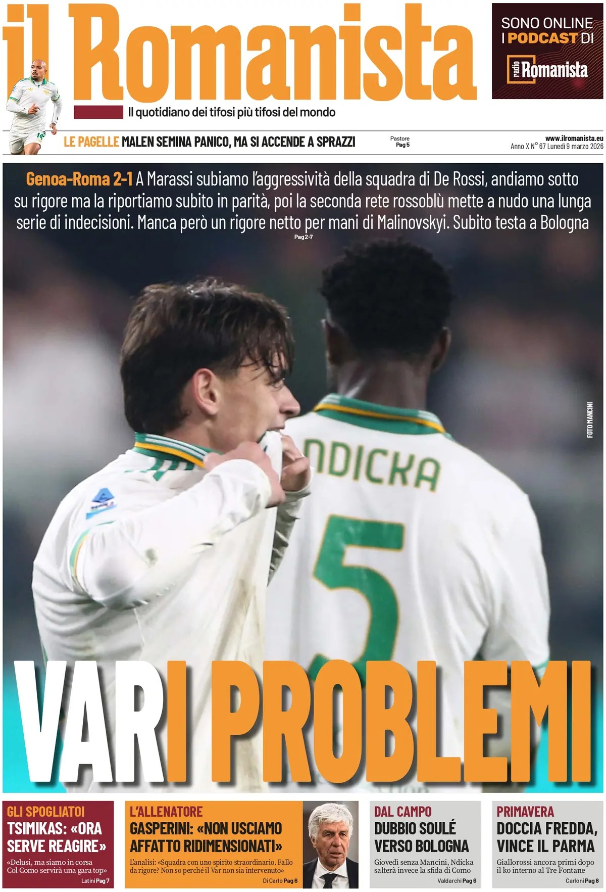 غلاف صحيفة إل رومانيستا (Il Romanista). مشاكل متنوعة. خيبة الأمل بعد مباراة روما ضد جنوى التي انتهت بالتعادل 1-1، مع تسليط الضوء على الأخطاء التي كلفت الفريق النقاط الثلاث في الدقائق الأخيرة.. جنوى 1 1 روما. "هدف مالي بوفسكي في الأنفاس الأخيرة يحرم دي روسي من الفوز". التحليل: روما تقدّم وسيطر على المباراة، لكن تراجع الأداء في الشوط الثاني وعدم الحسم أمام المرمى أدى لاستقبال هدف التعادل. الكثير من العمل ينتظر فرانشيسكو دي روسي وفريقه.. المدرب | في الوسط: "أفكار دي روسي وتساؤلات حول التشكيل". الشباب | على اليسار: "بريمافيرا روما: فوز معنوي مهم للفريق الشاب". تصريحات | على اليمين: "ردود أفعال غاضبة من الجماهير بعد ضياع الفوز في ماراسي (ملعب جنوى)". جان بييرو جاسبيريني مدرب أتالانتا. "نحن لا نستخدم الأعذار، نحن 