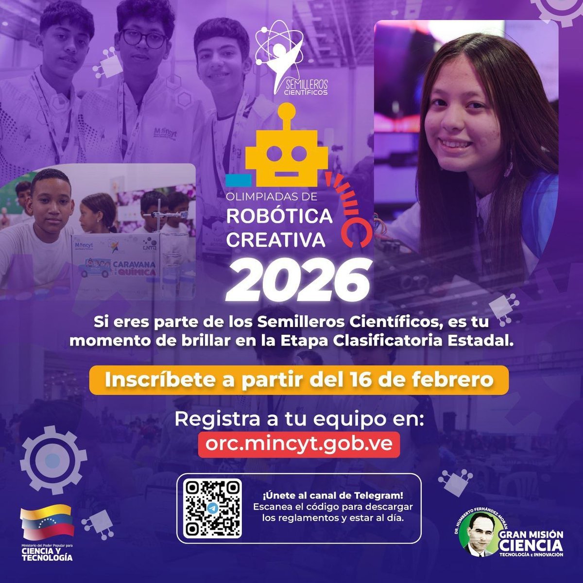 Gabrielasjr's tweet photo. ¡Atención, Generación Genial! 

Llega una nueva edición de las Olimpiadas de Robótica Creativa de Venezuela 2026. A partir del 16 de febrero, abrimos las inscripciones para la Etapa Clasificatoria Regional, invitando a todos los integrantes del Programa Nacional Semilleros Científicos a demostrar su ingenio y creatividad. Este será el escenario perfecto para que nuestra juventud convierta sus ideas en soluciones tecnológicas y sus sueños en prototipos que transformen realidades.

Gracias al impulso de nuestro presidente Nicolás Maduro y con el acompañamiento de la Presidenta (E) Delcy Rodríguez @delcyrodriguezv seguimos fortaleciendo la Gran Misión Ciencia, Tecnología e Innovación Dr. Humberto Fernández-Morán, expandiendo la robótica educativa y sembrando futuro en cada rincón de la Patria. 

Registra a tu equipo en https://t.co/xtOTpWohbe y únete a esta gran celebración del conocimiento y la innovación nacional.

#CienciaParaLaVida