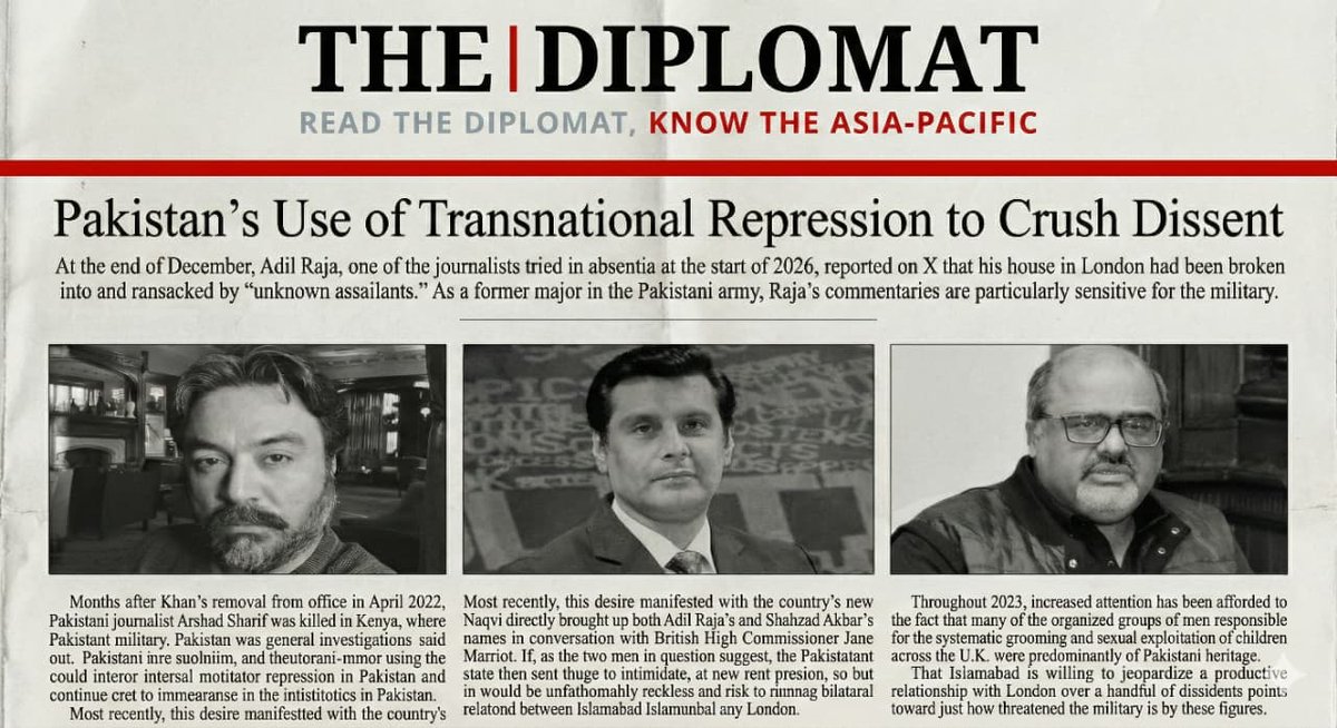 soldierspeaks's tweet photo. "At the end of December, Adil Raja, one of the journalists tried in absentia at the start of 2026, reported on X that his house in London had been broken into and ransacked by “unknown assailants.” As a former major in the Pakistani army, Raja’s commentaries are particularly sensitive for the military."
...
"Months after Khan’s removal from office in April 2022, Pakistani journalist Arshad Sharif was killed in Kenya, where he had been living in hiding to avoid arrest for criticizing the Pakistani military. Sharif had once enjoyed close relationships with senior army officers, but these ties had soured once he began openly challenging the military’s role in Khan’s ouster.
Kenyan police claimed Sharif had been shot after failing to stop at a roadblock, but the inconsistencies and contradictions in their accounts quickly pointed to more sinister motives. Officers first insisted the killing was an unfortunate case of mistaken identity, before later alleging that Sharif’s car had shot at police first. Pakistani investigators eventually concluded that the most credible explanation for Sharif’s death was a targeted assassination.
Transnational repression endured the political changes in Pakistan, a strong indication that the country’s military establishment is the driving force behind such operations. This is consistent with the way the Pakistan Army operates within the country’s political landscape. The army’s principal interest is maintaining its position of primacy over all other institutions in the country. Most recently, this desire manifested with the country’s new constitutional amendment, which afforded new powers to the army and its chief, Field Marshal Asim Munir. In order to maintain this position, however, the army must limit vocal criticism of its actions, which is why this strategy of transnational repression has endured irrespective of which civilian puppet government is installed in Islamabad at the time.
But in the most recent incidents, the army’s shortsightedness could land its government in hot water with the United Kingdom. Just weeks before the homes of Pakistani dissidents were raided, almost burned down, and said dissidents were tried in absentia, Islamabad sought cooperation from London on their extradition. In early December, Pakistan’s Interior Minister Mohsin Naqvi directly brought up both Adil Raja’s and Shahzad Akbar’s names in conversation with British High Commissioner Jane Marriot. Naqvi, almost certainly under the instruction of the Pakistani military, had requested that Raja and Akbar be returned to Pakistan to face charges related to “spreading propaganda” against the country.
If, as the two men in question suggest, the Pakistani state then sent thugs to intimidate – or even kill – the very people Naqvi had requested Britain hand over, it would be unfathomably reckless and risk significantly damaging bilateral relations between Islamabad and London. No formal extradition treaty currently exists between Britain and Pakistan. However, conducting hostile acts on British soil against British residents is hardly an effective strategy for a country with such flawed democratic credentials to convince its counterparts to establish one.
The Pakistan Army may be less attuned to the growing skepticism within the United Kingdom toward the country’s relationship with Pakistan. Throughout 2025, increased attention has been afforded to the fact that many of the organized groups of men responsible for the systematic grooming and sexual exploitation of children across the U.K. were predominantly of Pakistani heritage. This prompted the British government to examine more closely the roles of ethnicity, religion, and culture as contributing factors in the proliferation of these grooming gangs, and led Foreign Office ministers to raise the issue of deporting those convicted of these crimes. Pakistan has reportedly been receptive to these requests; however, its cooperation has been made contingent, unsurprisingly, on Britain deporting Akbar and Raja. That Islamabad is willing to jeopardize a productive relationship with London over a handful of dissidents points toward just how threatened the military is by these figures.
Ironically, by targeting these dissidents abroad, Pakistan risks drawing even greater international attention to its accelerating authoritarian turn and erosion of civil society. These are developments long obvious to those living within the country. Despite the bonhomie with the Trump administration, by extending its repression into the U.K. and the U.S., Islamabad could court diplomatic consequences that far outweigh the threat posed by a handful of exiled critics. The plight of Imran Khan is already being amplified by his allies to all Western lawmakers willing to listen, and these latest actions by the Pakistani state will only serve to bolster the claims being made by the former prime minister’s close associates.
For a country that seems perpetually on the brink, Pakistan should think twice before pushing itself further toward pariah status."
Complete Article:
Pakistan’s Use of Transnational Repression to Crush Dissent
The Pakistani state and its powerful military establishment have resorted to increasingly drastic measures to deter critics from voicing their opposition, wherever they may be in the world.
https://t.co/B3t2LMbn3a