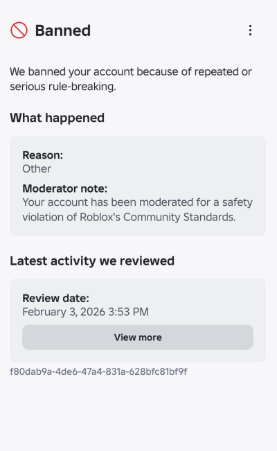 alexa_biw's tweet photo. Desperately need a human to review an automated AI moderation on my account user id: 2620908729. My account was also hit with a device ban at the same time. The ban note says “Your account has been moderated for a safety violation of Roblox's Community Standards,” but there is absolutely no evidence attached. When I press “view more,” it shows no new infractions, and the only thing from the past was already successfully appealed.
I submitted an appeal right away, but I never received a single response to any one of my tickets. I’m really worried that my account will be permanently lost since nobody appears to have actually reviewed my appeals.
You can also see many users reporting the same thing during this recent ban wave, which makes me certain this was an automated false ban and not something I or any of the other players impacted in this banwave actually did wrong. I also submitted a MIDR, but I don’t know when or if that will be responded to either.
Username on the account was tinypwrincess. Please have a real person review my account, because there is no activity shown and I truly believe even a quick review of my activity would show I have always been especially careful to follow Roblox's rules.