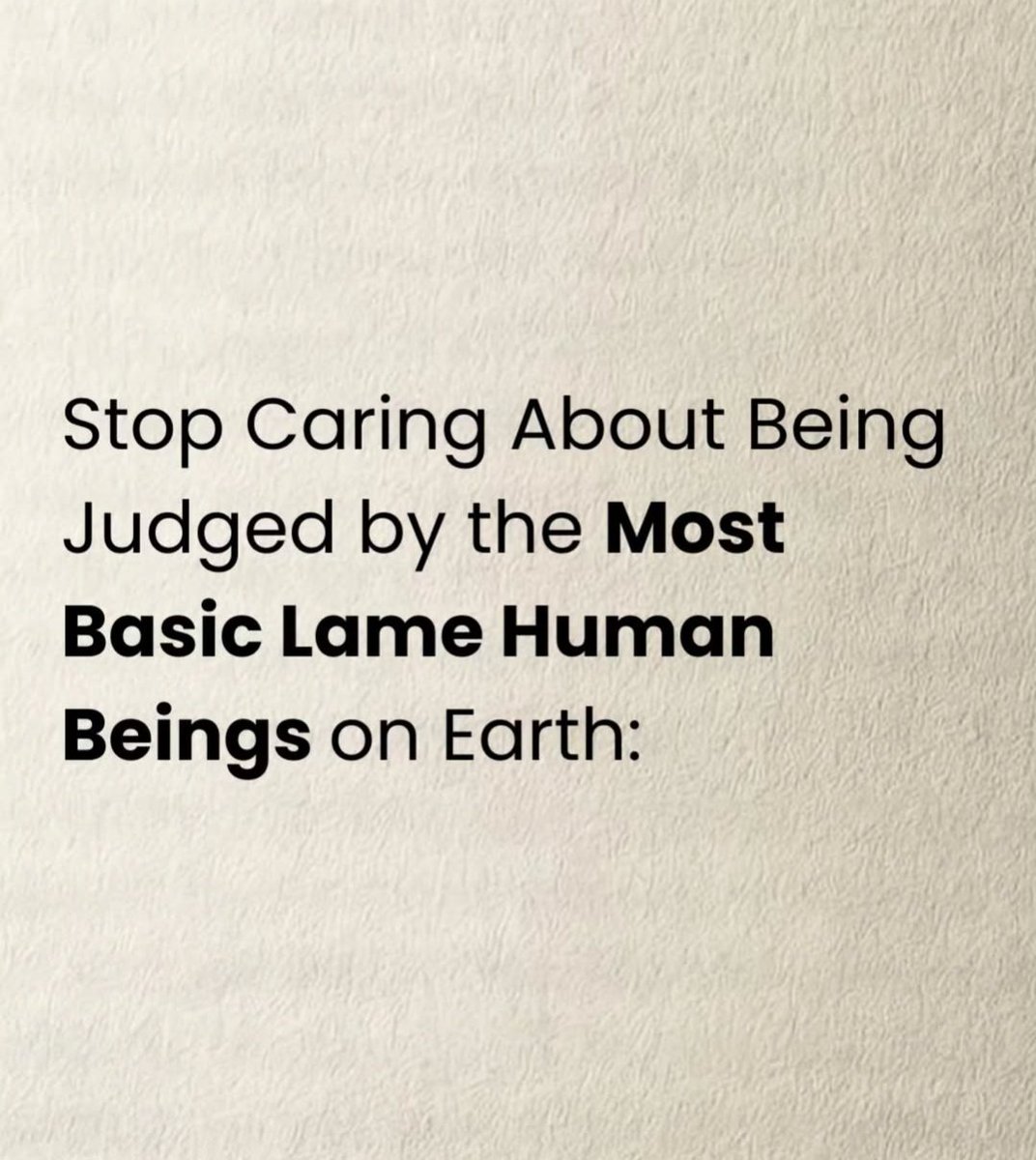 Stop Caring About Being Judged by the Most Basic Lam£ Human Beings on Earth 🌍: 

Thread 🧵