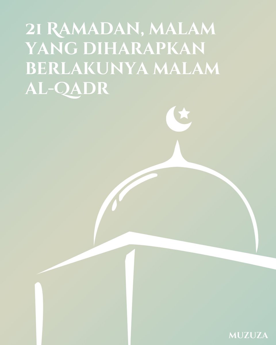 21 Ramasan, malam yang diharapkan berlakunya al-Qadr.