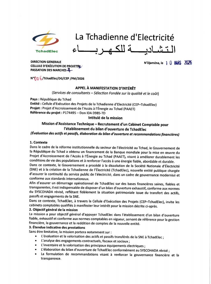 tchadinfos's tweet photo. #ANNONCE : La Tchadienne d’Électricité (#TchadElec), à travers sa Cellule d’Exécution des Projets, lance un appel à manifestation d’intérêt pour recruter un cabinet comptable chargé d’établir le bilan d’ouverture de la nouvelle société publique. Cette mission, prévue pour une durée indicative de quatre mois dans le cadre du Projet d’Accroissement de l’Accès à l’Énergie au Tchad (#PAAET) financé par la Banque mondiale, vise notamment l’évaluation des actifs et passifs transférés de l’ex-SNE, l’élaboration du bilan d’ouverture conforme aux normes SYSCOHADA révisées et la formulation de recommandations pour renforcer la gouvernance financière de l’entreprise. Les cabinets intéressés doivent soumettre leur manifestation d’intérêt au plus tard le 2 avril 2026 à 15h00. #Tchad 🇹🇩