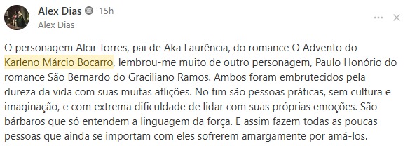 O comentário abaixo, de Alex Dias, sobre uma das personagens de O Advento, revela uma intuição crítica interessante: ele identifica em Alcir Torres algo do tipo humano de Paulo Honório, de São Bernardo. Confesso que essa aproximação não foi intencional... Mas gostei, é uma