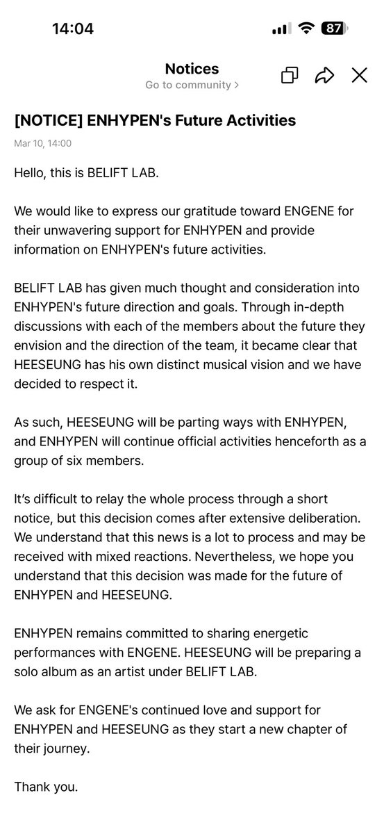 ประกาศเกี่ยวกับ อนาคตของ enhypen 

- ฮีซึงจะออกจากวง เพราะมีวิสัยทัศน์ทางดนตรีของตัวเอง
- หลังจากนี้ ENHYPEN จะทำกิจกรรมต่อในฐานะวง 6 คน
- การตัดสินใจนี้เกิดจากการพูดคุยและพิจารณากันอย่างยาวนาน
- พี่ฮีซึงจะยังอยู่ภายใต้ BELIFT LAB และกำลังเตรียมอัลบั้มเดี่ยว
-