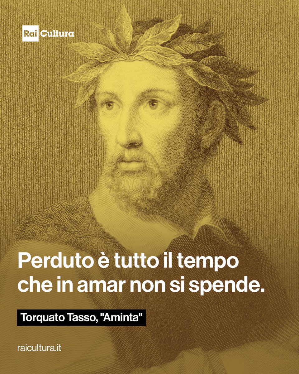 Perduto è tutto il tempo che in amar non si spende. ("Aminta")