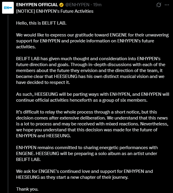 .<a href="/ENHYPEN/">ENHYPEN OFFICIAL</a>’s #HEESEUNG will officially depart from the group, <a href="/BELIFTLAB/">BELIFT LAB</a> announced. The agency shared that after discussions about the group’s future direction, Heeseung decided to pursue his own musical path, while #ENHYPEN will continue activities as a six-member group.