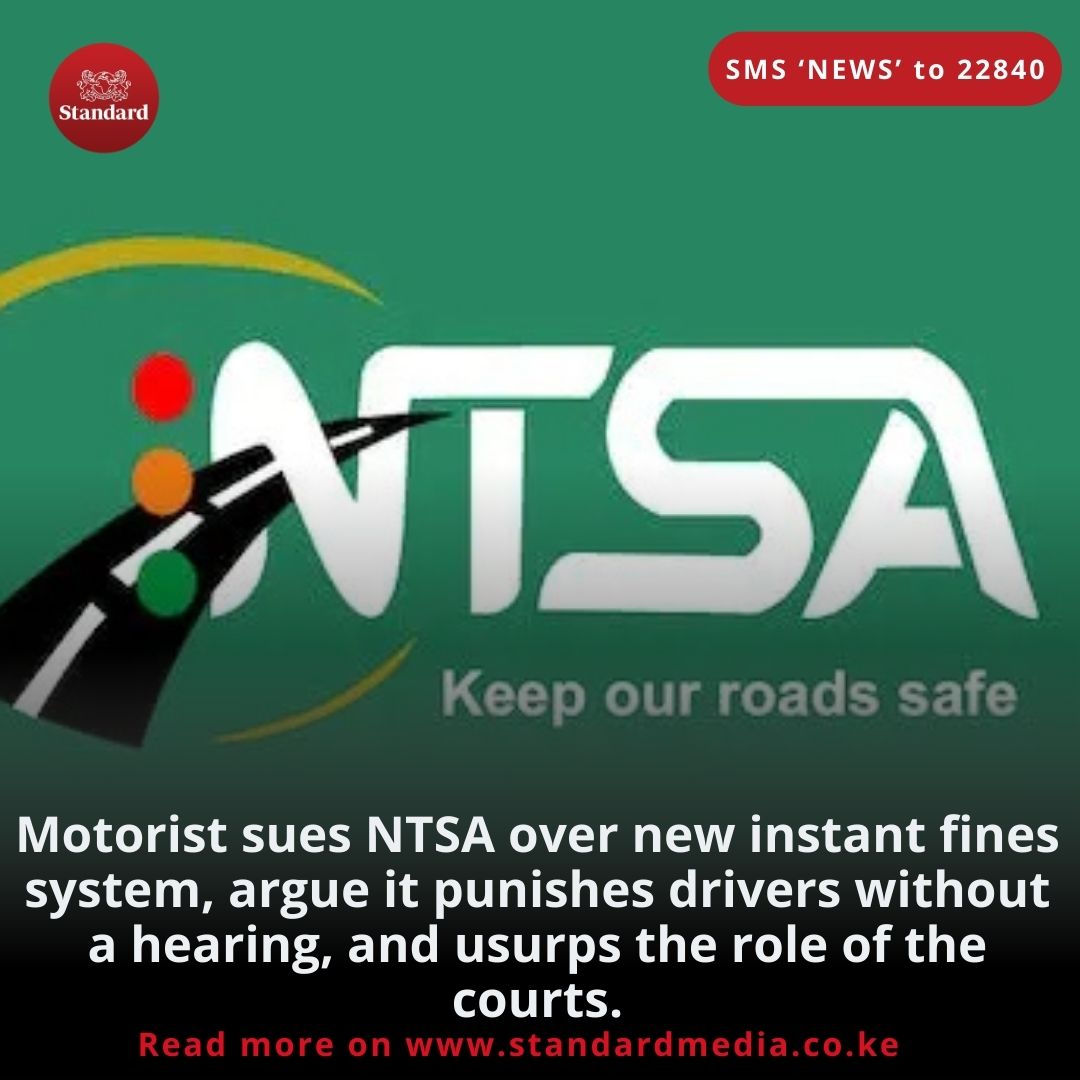 Motorist sues NTSA over new instant fines system, argue it punishes drivers without a hearing, and usurps the role of the courts.