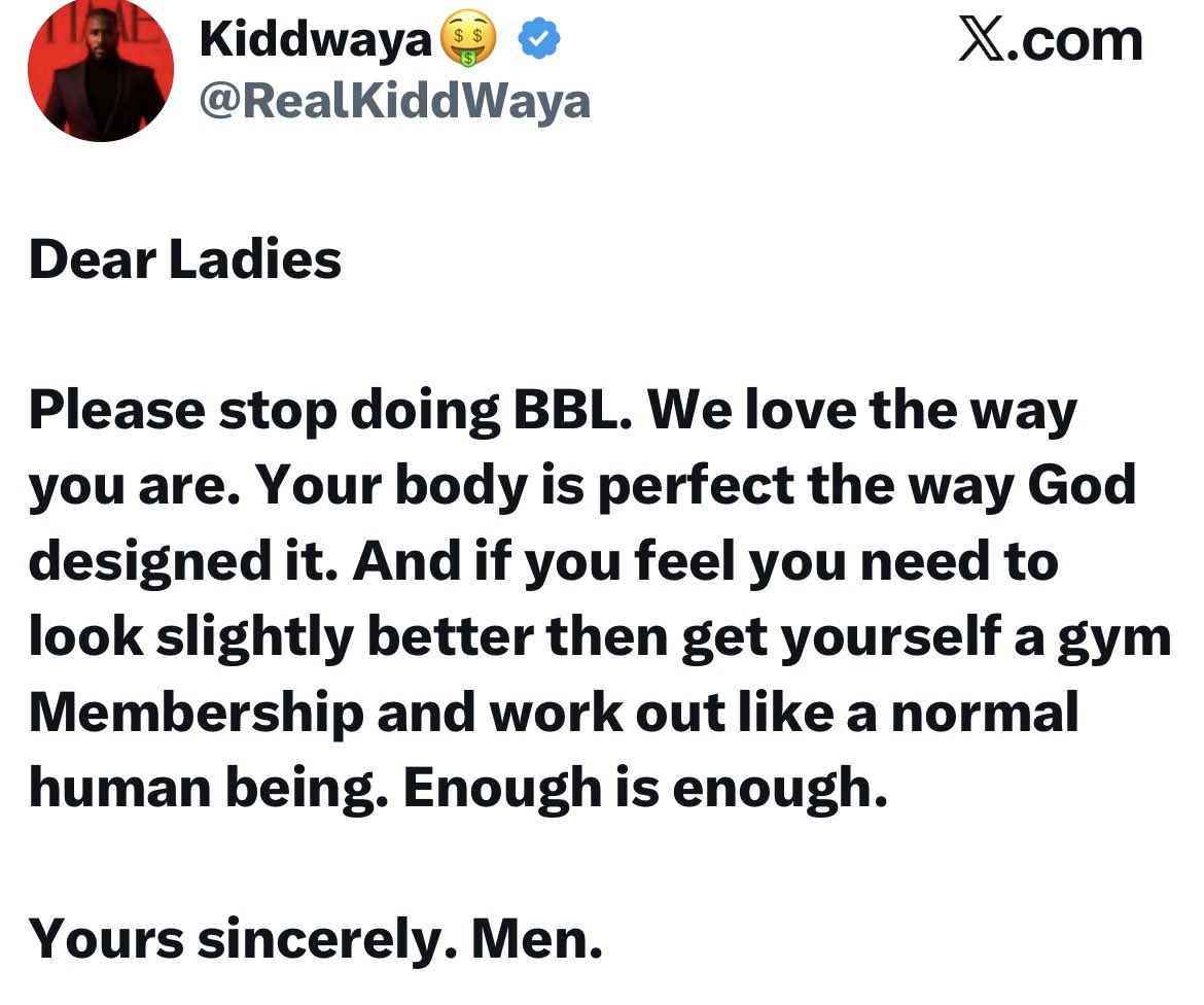 “Ladies, please stop doing BBL. We love the way you are” — reality TV star Kiddwaya.