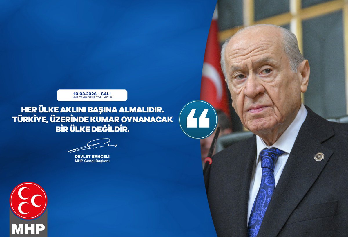 Her ülke aklını başına almalıdır.
Türkiye, üzerinde kumar oynanacak bir ülke değildir.

MHP Genel Başkanı
Devlet BAHÇELİ