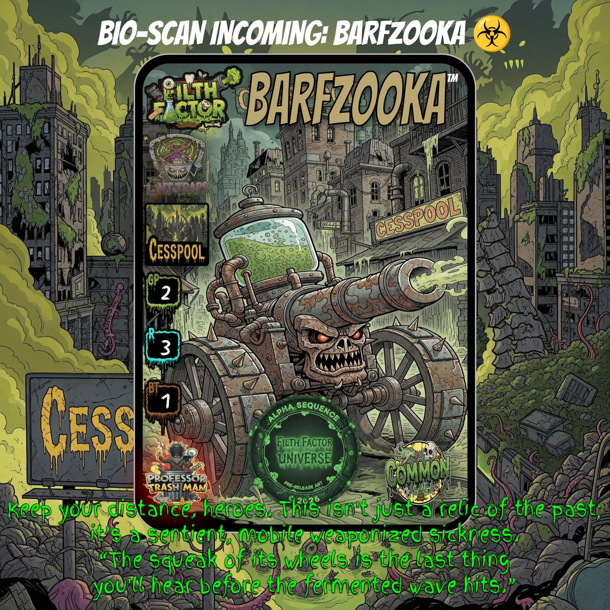 FilthFactorTCG's tweet photo. BIO-SCAN INCOMING: Barfzooka ☣️
Keep your distance, heroes. This isn't just a relic of the past;it’s a sentient, mobile weaponized sickness.
“The squeak of its wheels is the last thing
you'll hear before the fermented wave hits.”
#FilthFactor #Barfzooka #IndieTCG #AlphaSequence https://t.co/E2mizt9xwB