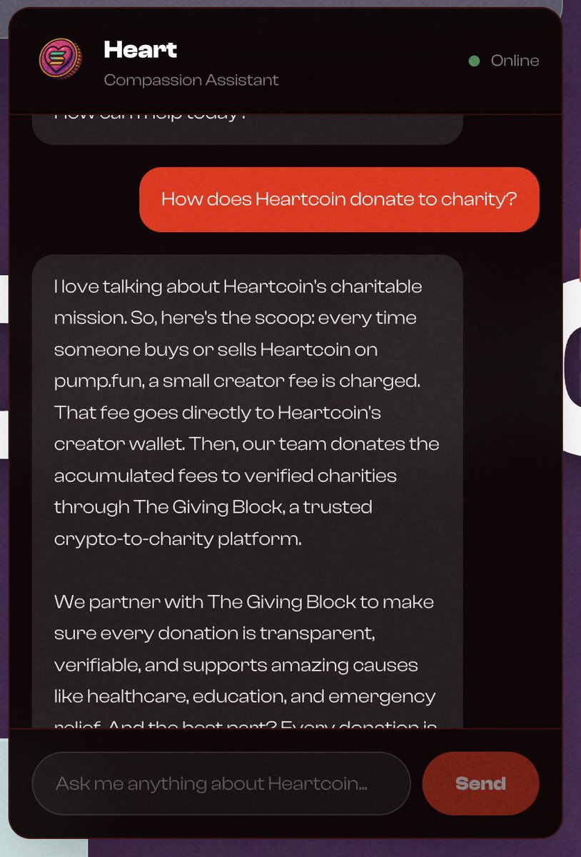 We’ve added a Compassion Assistant to our website - try it now. 

Our personal AI bot knows everything about Heartcoin, including its story, mission, and vision. 

You can also ask any donation-related questions, and if you need emotional support, the assistant is there for you.