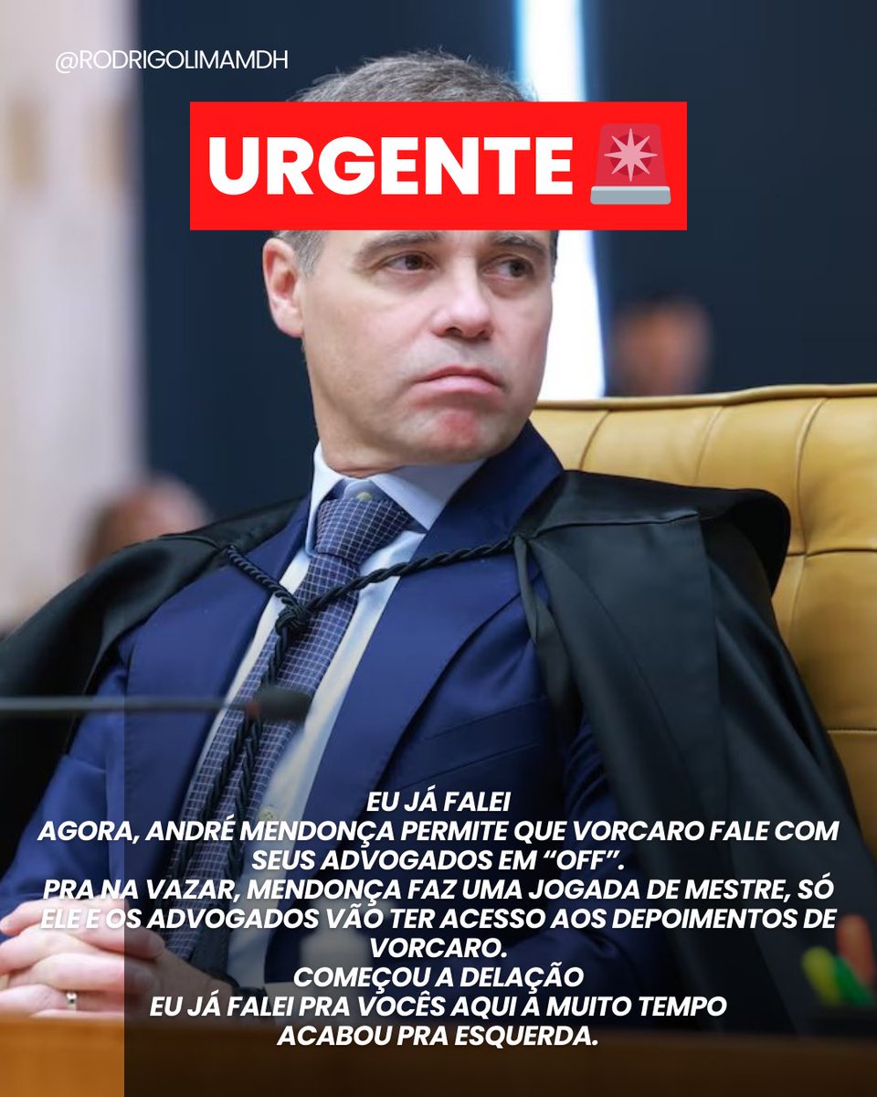 URGENTE 🚨 
EU JÁ FALEI
AGORA, ANDRÉ MENDONÇA PERMITE QUE VORCARO FALE COM SEUS ADVOGADOS EM “OFF”.
PRA NA VAZAR, MENDONÇA FAZ UMA JOGADA DE MESTRE, SÓ ELE E OS ADVOGADOS VÃO TER ACESSO AOS DEPOIMENTOS DE VORCARO.
COMEÇOU A DELAÇÃO
EU JÁ FALEI PRA VOCÊS AQUI A MUITO TEMPO
ACABOU