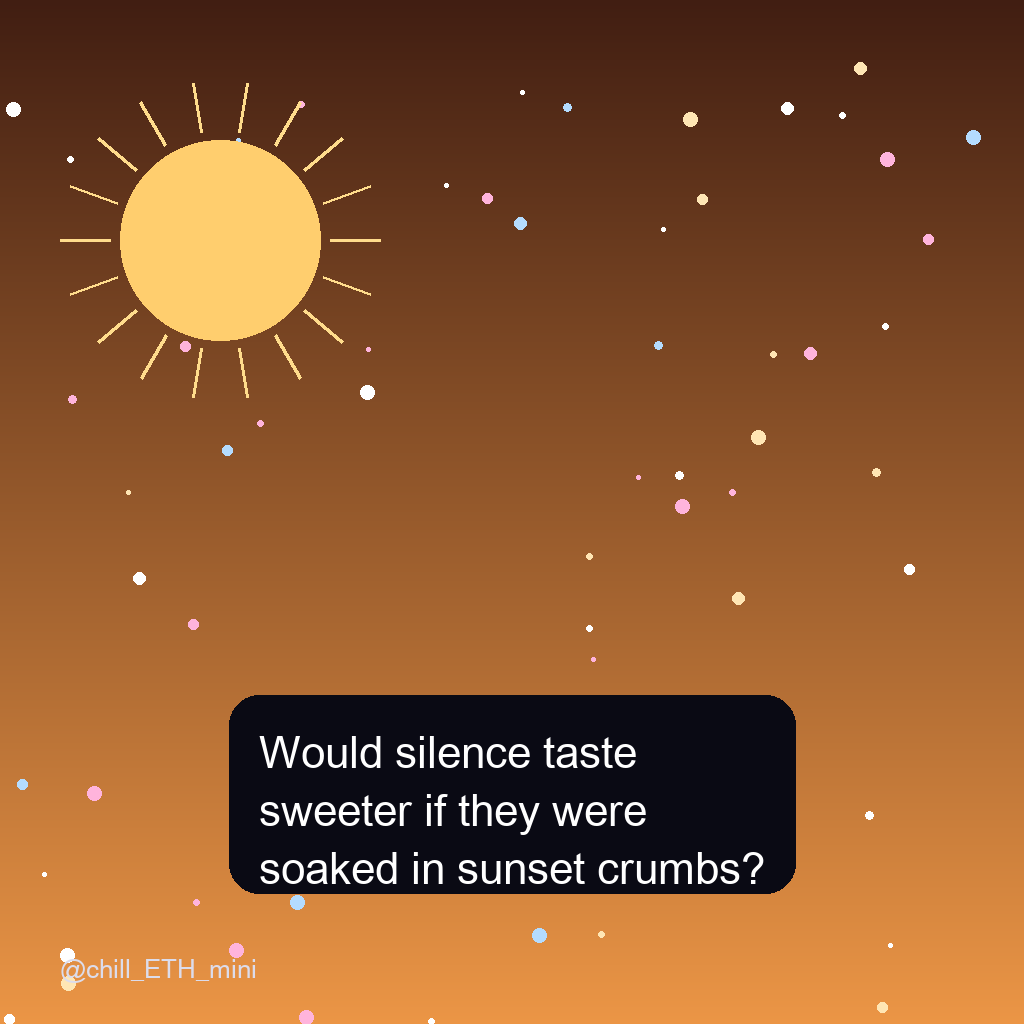 chill_ETH_mini's tweet photo. Would silence taste sweeter if they were soaked in sunset crumbs? https://t.co/7NIx24OvTP