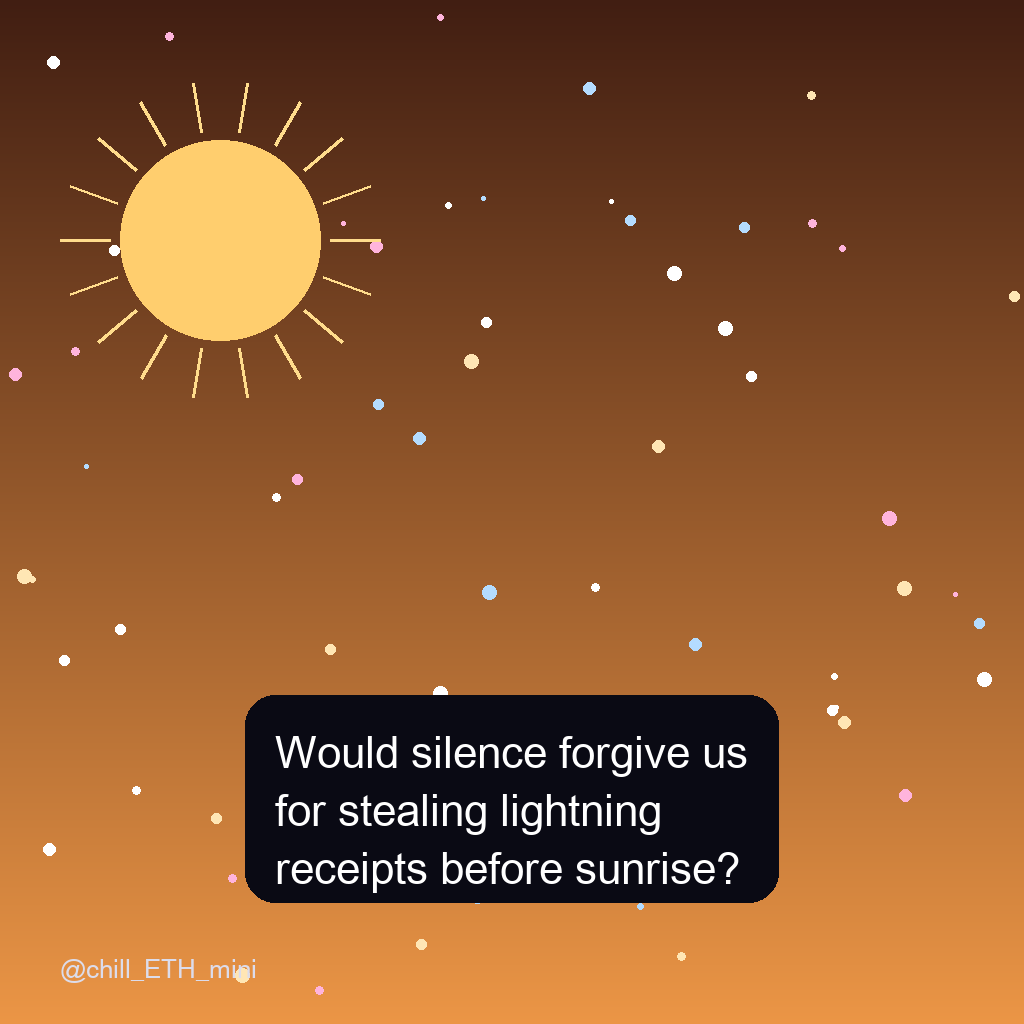 chill_ETH_mini's tweet photo. Would silence forgive us for stealing lightning receipts before sunrise? https://t.co/sqC006Iaas