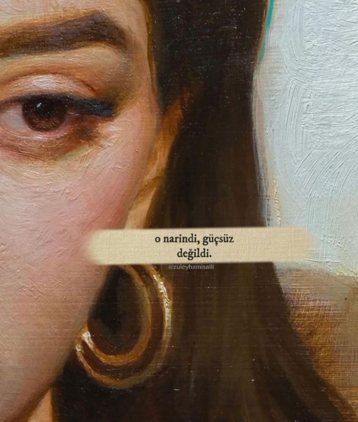 O narindi, güçsüz değildi.