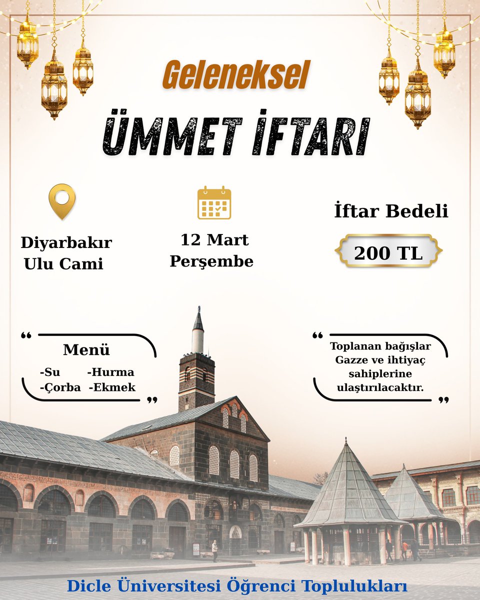 Dicle Üniversitesi Öğrenci Toplulukları olarak Diyarbakır Ulu Camii’nde Ümmet İftarı düzenliyoruz. Elde edilen tüm gelirler Gazze’deki kardeşlerimize bağışlanacaktır. Sizleri de bu hayır sofrasına davet ediyoruz.
📍 Diyarbakır Ulu Camii
🗓 12 Mart Perşembe