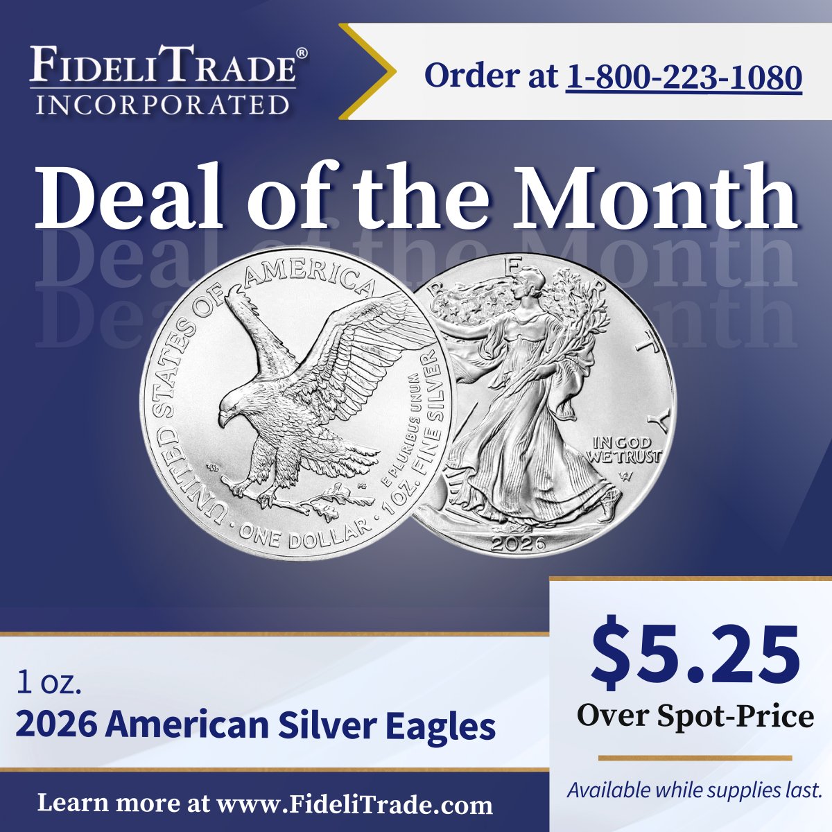 ✨ Deal of the Month–March 2026✨
1 oz 2026 American Silver Eagles – now just $5.25 over spot! 🦅 

📦 For a limited time and while supplies last.
📞 Order now at 1-800-223-1080. Visit FideliTrade.com to learn more.