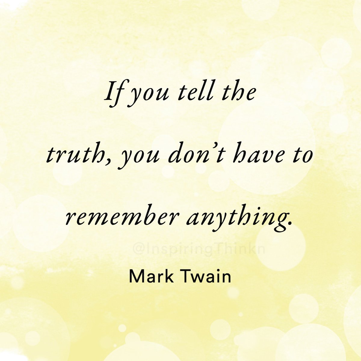InspiringThinkn's tweet photo. If you tell the truth, you don't have to remember anything. Mark Twain https://t.co/Hgq1cJNj2K