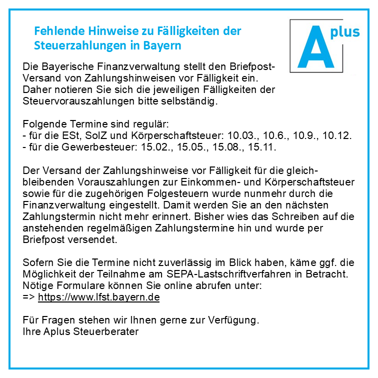 aplus_berater's tweet photo. Die Bayerische Finanzverwaltung stellt den Briefpost-Versand von Zahlungshinweisen vor Fälligkeit ein. 

Diese sind regulär:

- für die ESt, SolZ und Körperschaftsteuer: 10.03., 10.6., 10.9., 10.12.
- für die Gewerbesteuer: 15.02., 15.05., 15.08., 15.11.
https://t.co/gnYFE7H145 https://t.co/ThrdnywNk1