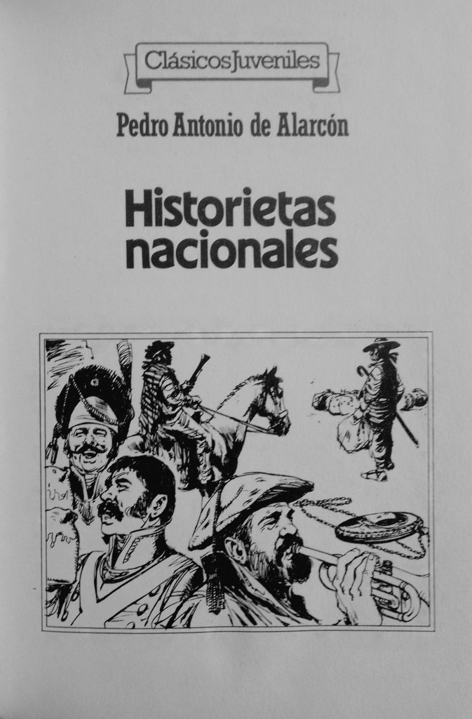 Pedro Antonio de Alarcón (10/03/1833).
«Historietas Nacionales». Clásicos Juveniles. Impreso en Grafalco, S.A. Año 1985. Selección de textos: F. M. (?) Ilustraciones de Arnau [¿Arturo Arnau Santobeña?].