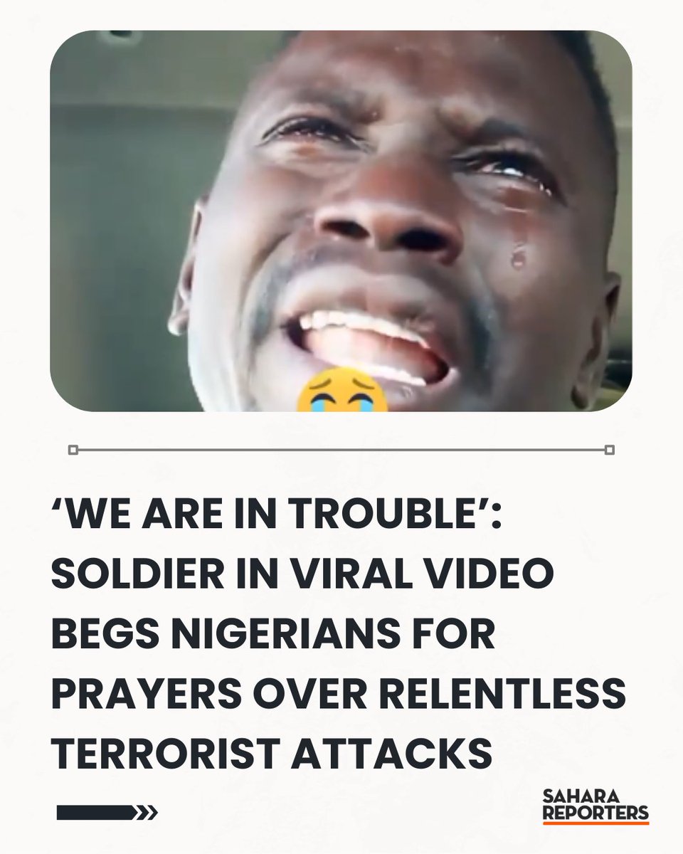 ‘We Are In Trouble’: Soldier In Viral Video Begs Nigerians For Prayers Over Relentless Terrorist Attacks | Sahara Reporters    bit.ly/4b2Ioyf