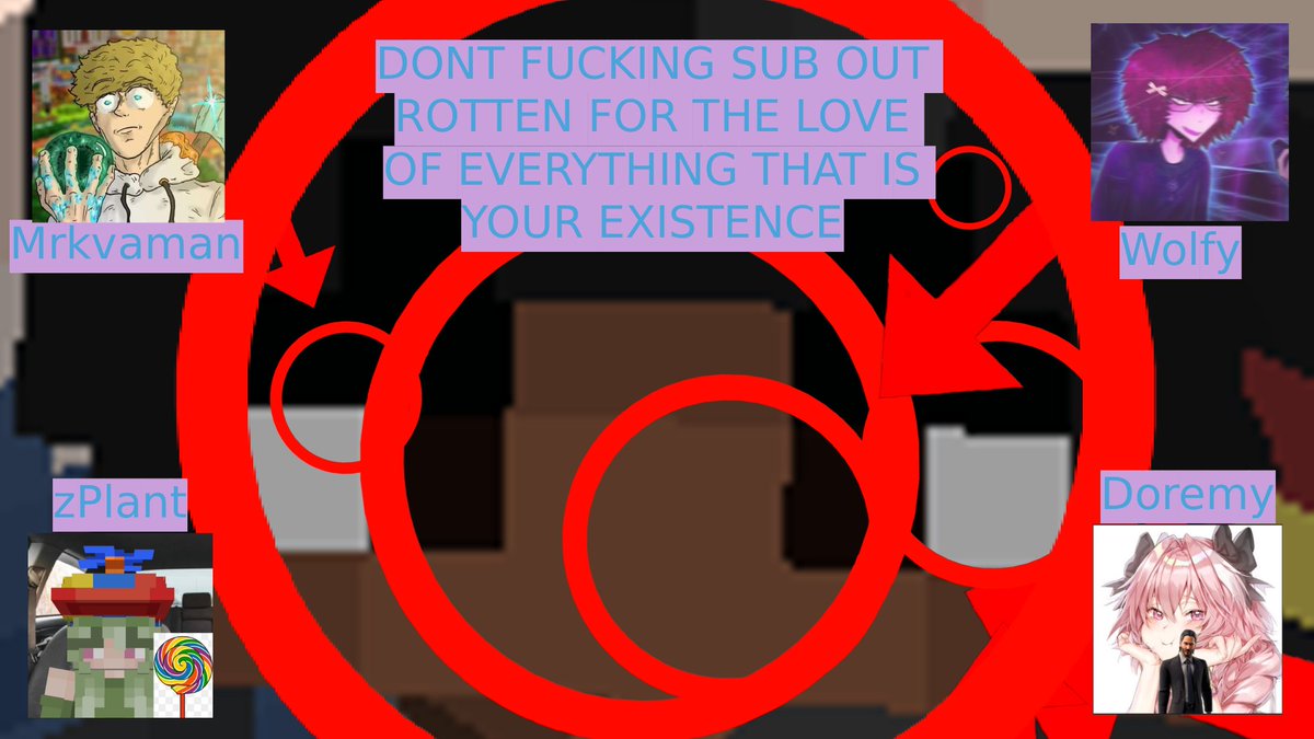 YuiThaWitch's tweet photo. Introducing PLEASE DONT SUB OUT ROTTEN

@knight_rotten @Mrkvaman @BomSona @/zplant @/wolfy https://t.co/LW1GVhYTHi