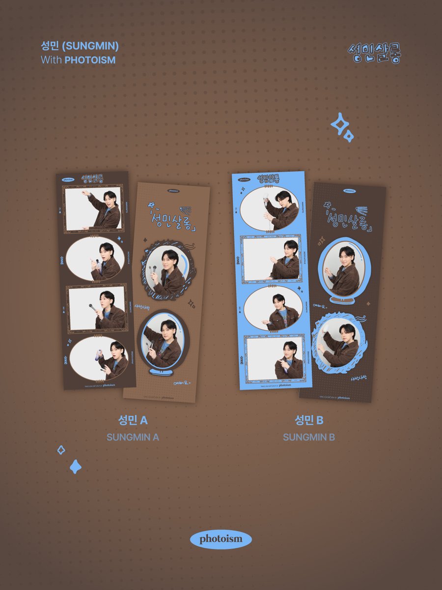 PHOTOISM X SUNGMIN
ARTIST FRAME OPEN !

The <SUNGMIN> artist frame will be released on photoism.

📅 26.03.12 – 26.04.09 (KST)
📍 Only at Photoism stores.
Hotel or shopping mall pop-up locations excluded.

This frame is available at ALL GLOBAL Photoism stores.

ONLY IN PHOTOISM