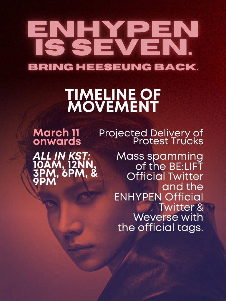 The7thMovement's tweet photo. ENHYPEN IS SEVEN!

Today, we are officially launching Phase 1 of the LHS Movement, the first coordinated step in amplifying the voices of ENGENEs around the world.

This phase marks the beginning of our collective clamor to make one message unmistakably clear: ENHYPEN IS SEVEN. Our goal is to ensure that that our voices are heard. Clearly. Firmly. 

#Heeseung is not just an artist. He is an integral part of ENHYPEN's identity, history, and future. His presence is inseparable from the group that ENGENEs have supported since the beginning.

At the same time, this movement stands for proper treatment, protection, and respect of ENHYPEN as a whole. The group has undeniably brought continuous global recognition, achievements, and significant success to their company despite mistreatment. Their dedication, talent, and impact deserve support that reflects the magnitude of what they contribute.

This is just the beginning.
We are not letting go easily.

For HEESEUNG, for ENHYPEN.

HEESEUNG WITH ENHYPEN
#SevEN_ALWAYS 
#ENHYPEN_HOME 
#ENHYPEN_IS_7