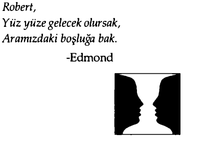 📖
"Yüz yüze gelecek olursak,
Aramızdaki boşluğa bak."
-Edmond (Başlangıç - Dan Brown