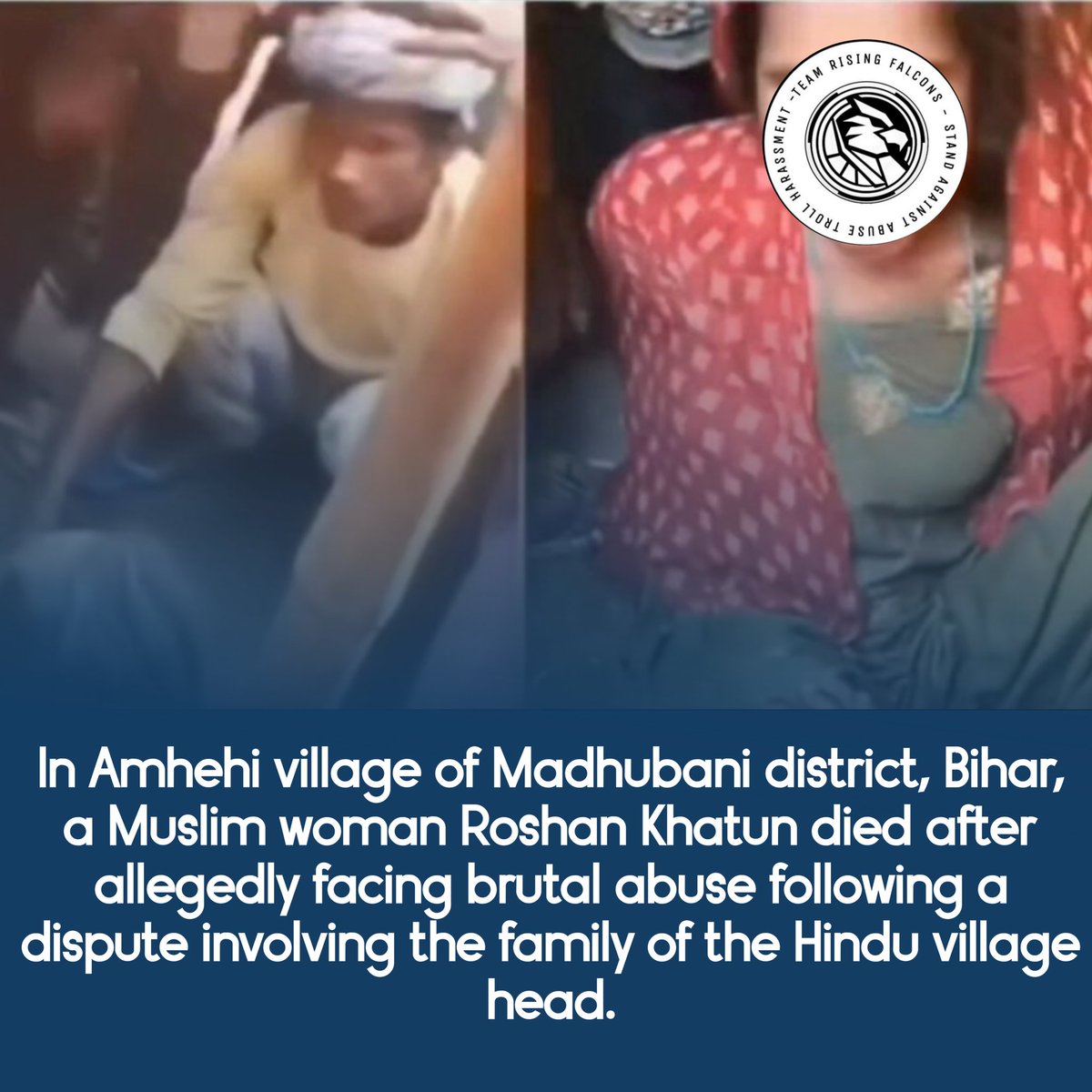 TheRFTeam's tweet photo. Roshan Khatun, a Muslim woman from Amhehi village in Madhubani district, Bihar, has reportedly died after allegedly being subjected to brutal abuse following a local land dispute.
According to reports, Roshan Khatun had gone to the house of village head Kumari Devi to seek the release of her husband, who was allegedly kidnapped by Mannu Singh, the son of the village head.
The situation reportedly escalated into violence.
It is alleged that Roshan Khatun was tied to a pole and severely beaten. Reports further claim that while she was fasting during Ramadan, she asked for water but was instead forced to drink alcohol mixed with urine, an act described by many as deeply inhumane.
She later became critically ill and died on Sunday, triggering outrage in the area and demands for strict action against those responsible.
The incident has raised serious concerns about violence, humiliation, and justice, with many calling for a thorough investigation and accountability.