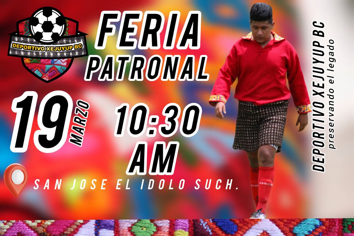 𝗟𝗼𝘀 𝗞'𝗶𝗰𝗵𝗲'𝘀

🔴⚫⚪🟡Deportivo Xejuyup BC 
🗓️ Jueves 19/Marzo/2026
 |10:30 am HCA

🎡𝗙𝗘𝗥𝗜𝗔 𝗣𝗔𝗧𝗥𝗢𝗡𝗔𝗟 
𝘚𝘢𝘯 𝘑𝘰𝘴𝘦 𝘦𝘭 𝘐𝘥𝘰𝘭𝘰 𝘚𝘶𝘤𝘩𝘪𝘵𝘦𝘱𝘦𝘲𝘶𝘦𝘻

𝐂𝐥𝐮𝐛 𝐒𝐨𝐜𝐢𝐚𝐥 𝐃𝐞𝐩𝐨𝐫𝐭𝐢𝐯𝐨 𝐗𝐞𝐣𝐮𝐲𝐮𝐩
Preservando el Legado

#46añosdehistoria
