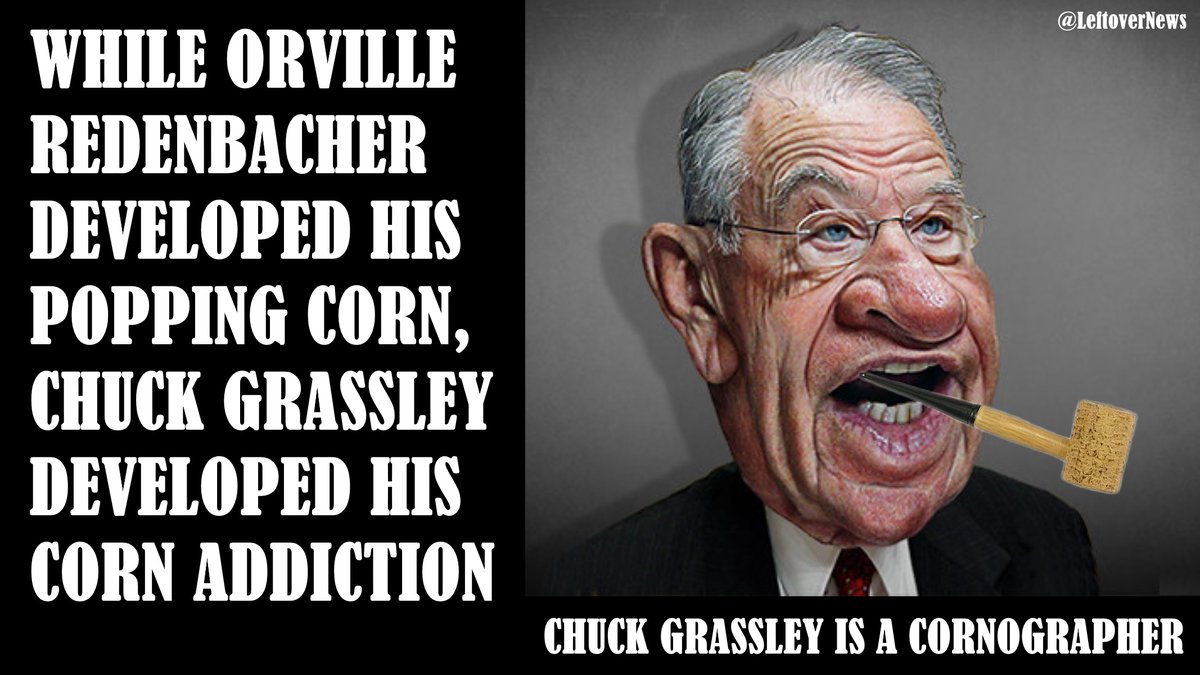 LeftoverNews's tweet photo. @ChuckGrassley Cornographer @ChuckGrassley is addicted to #Cornography https://t.co/JxmznNx0Tn