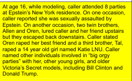 So Kate Whiteman born in 1980 was raped at an Epstein Party in 1994 by twins, Oren and Alon Alexander,  born in 1986, which would have made them 8 yrs old at the time. They then returned to rape her AGAIN in 2012.  Got it.  shorturl.at/SvpwF