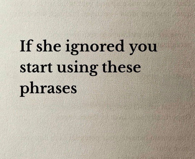 If she ignored you start using these phrases:

A Thread 🧵